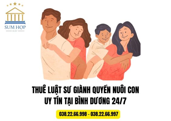 THUÊ LUẬT SƯ GIÀNH QUYỀN NUÔI CON UY TÍN TẠI BÌNH DƯƠNG 24/7