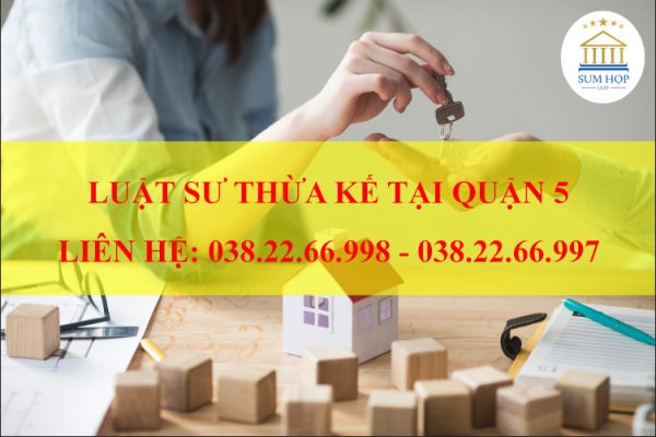 Luật sư giỏi thừa kế tại Quận 5