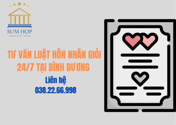 Tư vấn luật hôn nhân giỏi 24/7 tại Bình Dương