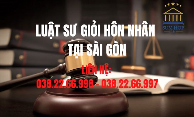 Luật sư giỏi hôn nhân tại Sài Gòn