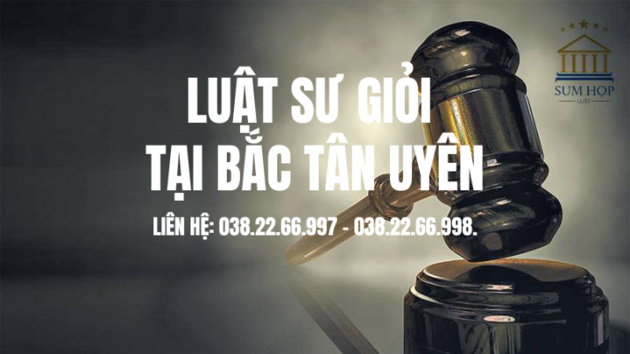 Luật sư giỏi tại Bắc Tân Uyên