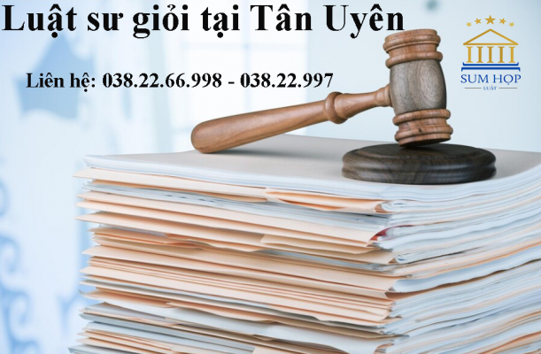 Luật sư giỏi tại Tân Uyên