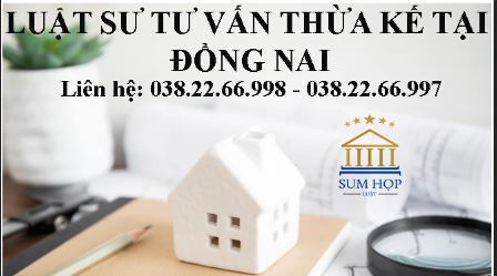 Luật sư tư vấn thừa kế tại Đồng Nai