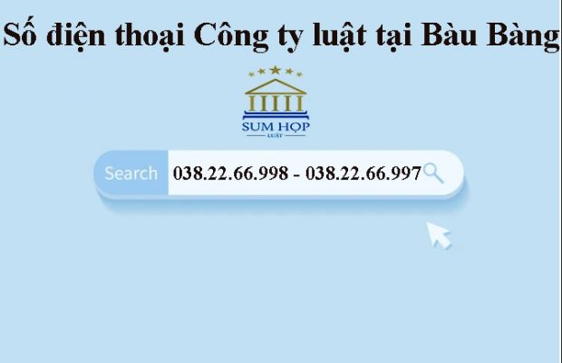Số điện thoại Công ty luật tại Bàu Bàng