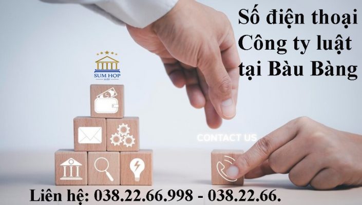 Số điện thoại Công ty luật tại Bàu Bàng