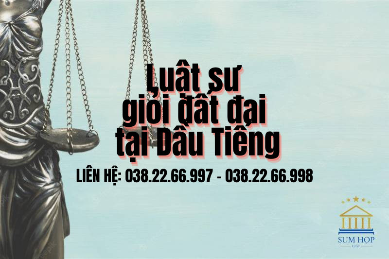 Luât sư giỏi đất đai tại Dầu Tiếng