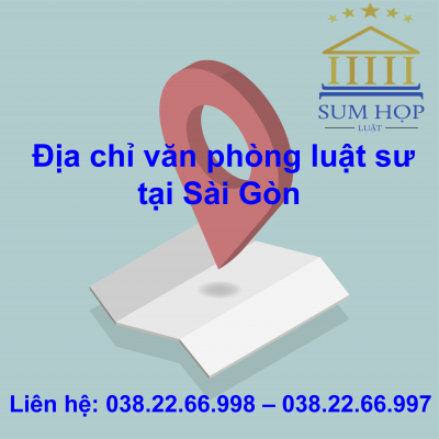 Địa chỉ văn phòng luật sư tại Sài Gòn
