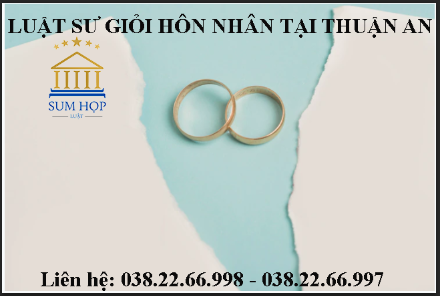 Luật sư giỏi hôn nhân tại Thuận An